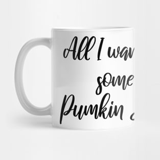 All I want is some Pumpkin Spice Mug